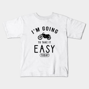 I'm going to take it easy today Kids T-Shirt